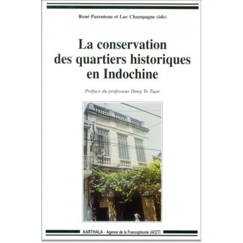 champagne-luc-parenteau-rene-la-conservation-des-quartiers-historiques-en-indochine-actes-du-seminaire-regional-viet-nam-laos_0