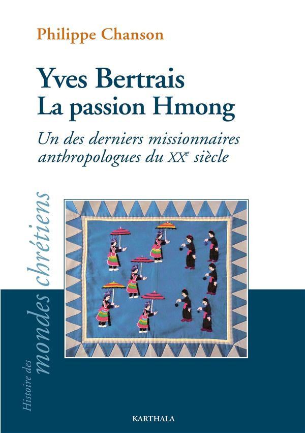 chanson-philippe-yves-bertrais-la-passion-hmong-un-des-derniers-missionnaires-anthropologues-du-xxe-siecle_0
