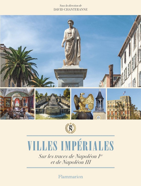chanteranne-david-villes-imperiales-sur-les-traces-de-napoleon-ier-et-de-napoleon-iii_0