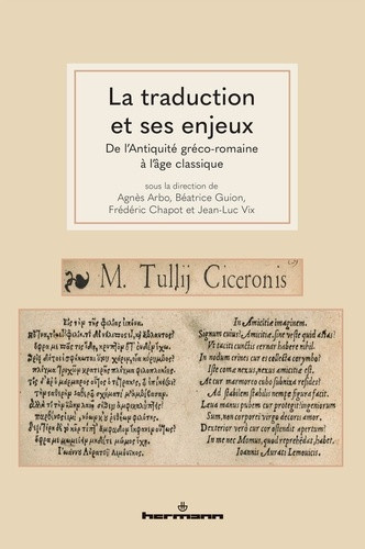 chapot-frederic-arbo-agnes-guion-beatrice-vi-la-traduction-et-ses-enjeux-de-l-antiquite-greco-romaine-a-l-age-classique_0