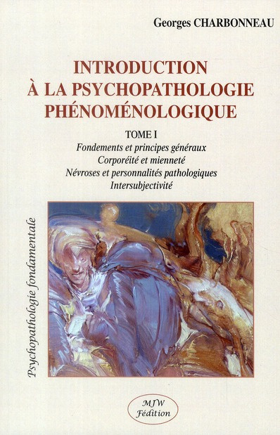 charbonneau-georges-introduction-a-la-psychopathologie-phenomenologique-tome-1-fondements-et-principes-generaux-corp_0