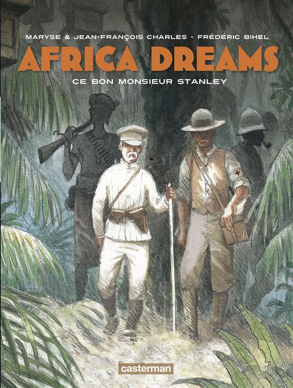 charles-maryse-3b-charles-jean-francois-3b-bihel-fre-africa-dreams-tome-3-ce-bon-monsieur-stanley_0