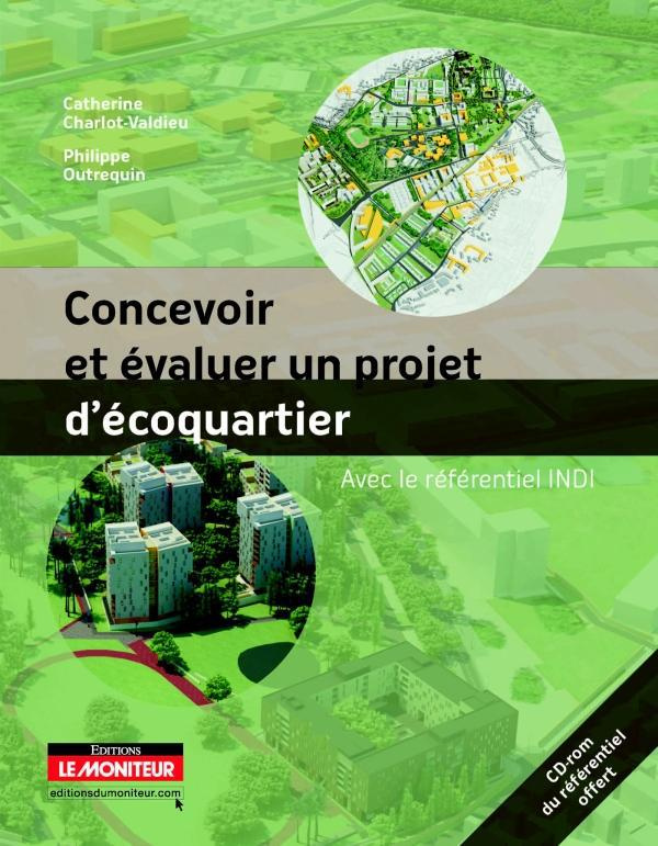 charlot-valdieu-catherine-3b-outrequin-philippe-concevoir-et-evaluer-un-projet-d-ecoquartier-avec-le-referentiel-indi-avec-1-cd-rom_0