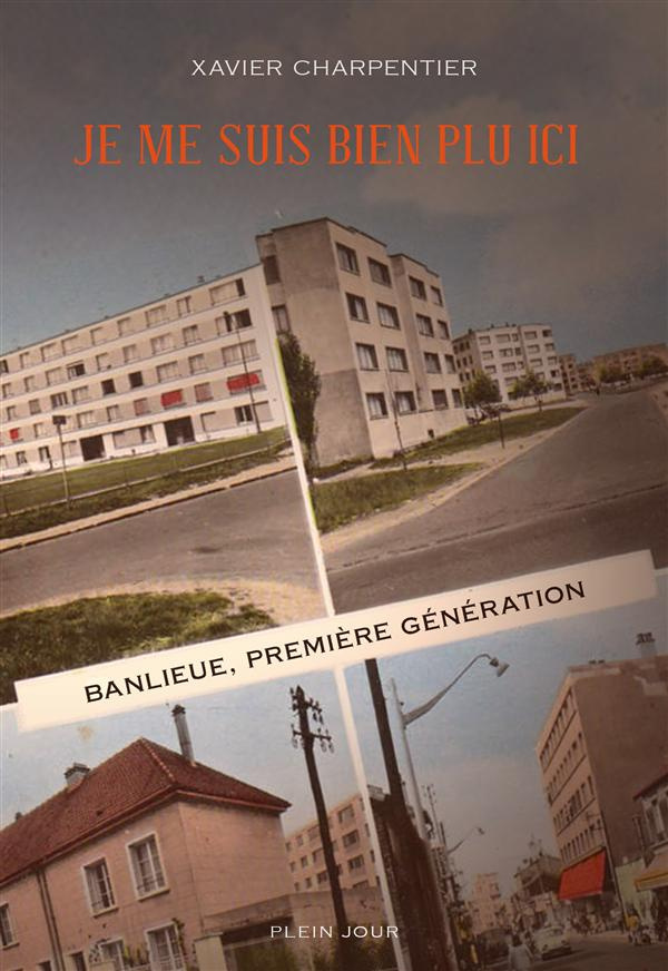charpentier-xavier-je-me-suis-bien-plu-ici-banlieue-premiere-generation_0