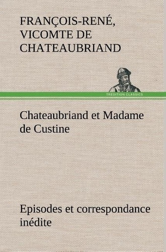 chateaubriand-vicomte-de-francois-rene-3b-chateaubr-chateaubriand-et-madame-de-custine-episodes-et-correspondance-inedite_0