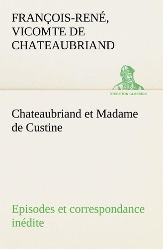 chateaubriand-vicomte-de-francois-rene-3b-chateaubr-chateaubriand-et-madame-de-custine-episodes-et-correspondance-inedite_0