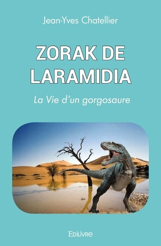 chatellier-jean-yves-zorak-de-laramidia-la-vie-d-un-gorgosaure_0