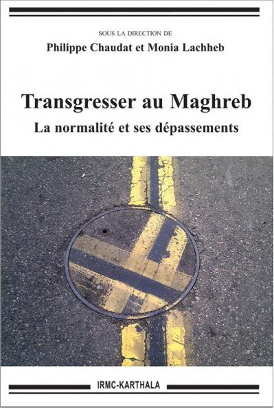 chaudat-philippe-lachheb-monia-transgresser-au-maghreb-la-normalite-et-ses-depassements_0