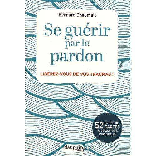 chaumeil-bernard-se-guerir-par-le-pardon-liberez-vous-de-vos-traumas-3e-edition_0