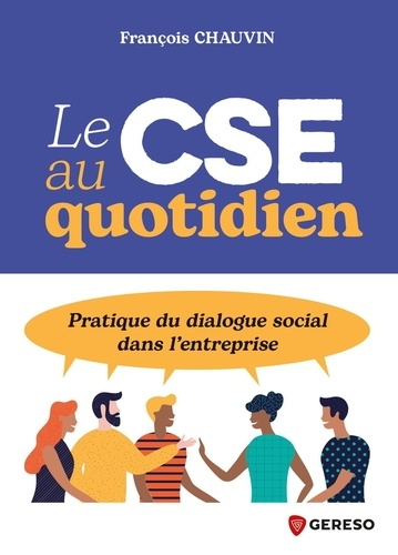 chauvin-francois-le-cse-au-quotidien-pratique-du-dialogue-social-dans-l-entreprise_0