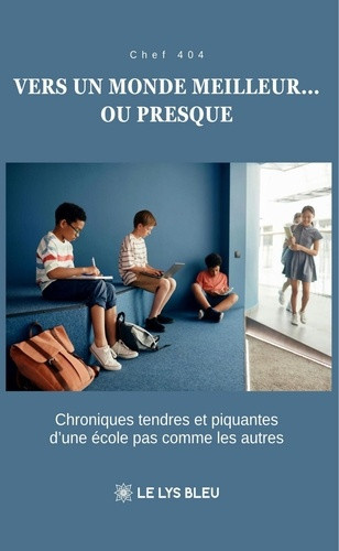 chef-404-vers-un-monde-meilleur-ou-presque-chroniques-tendres-et-piquantes-d-une-ecole-pas-comme-les-autr_0