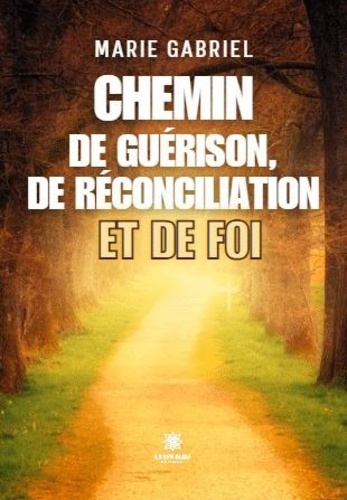 chemin-de-guerison-de-reconciliation-et-de-foi_0