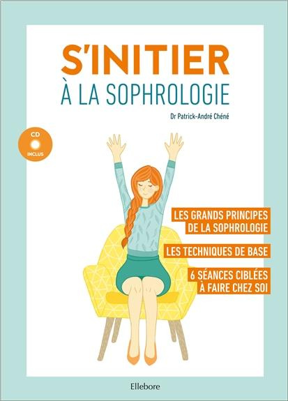chene-patrick-andre-s-initier-a-la-sophrologie-mes-premieres-seances-avec-1-cd-audio_0