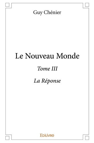 chenier-guy-le-nouveau-monde-tome-3-la-reponse_0