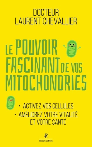 chevallier-laurent-le-pouvoir-fascinant-de-vos-mitochondries-activez-vos-cellules-pour-votre-vitalite-et-votre-sante_0