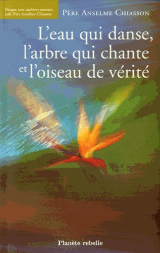 chiasson-anselme-gauvin-lise-vigneau-karine-l-eau-qui-danse-l-arbre-qui-chante-et-l-oiseau-de-verite-avec-1-cd-audio_0