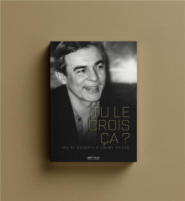 chieze-julien-tu-le-crois-ca-ahl-se-raconte-a-julien-chieze_0