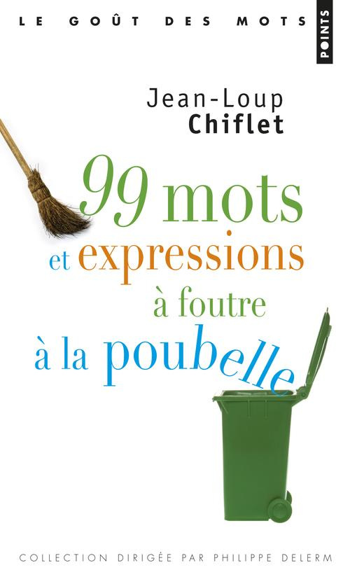 chiflet-jean-loup-99-mots-et-expressions-a-foutre-a-la-poubelle_0