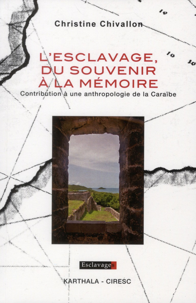 chivallon-christine-l-esclavage-du-souvenir-a-la-memoire-contribution-a-une-anthropologie-de-la-caraibe_0