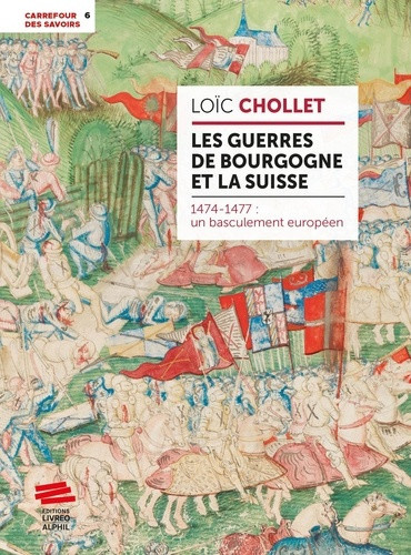 chollet-loic-les-guerres-de-bourgogne-et-la-suisse-1474-1477-un-basculement-europeen_0