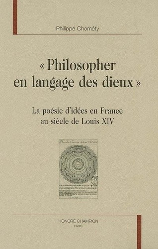 chomety-philippe-philosopher-en-langage-des-dieux-la-poesie-d-idees-en-france-au-siecle-de-louis-xiv_0