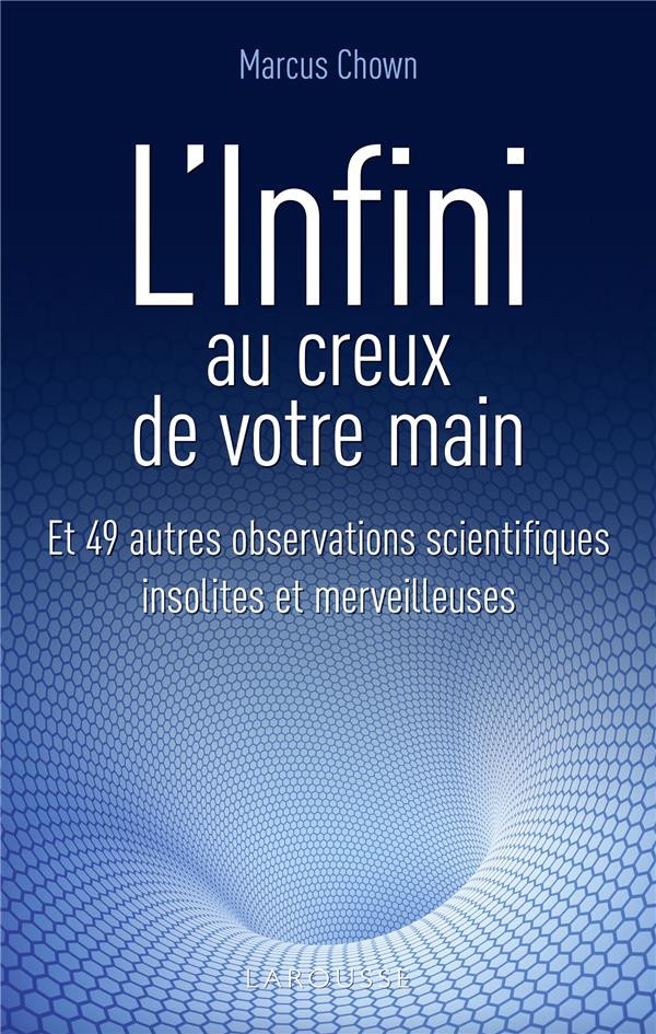 chown-marcus-3b-billon-christophe-3b-descours-sophie-l-infini-au-creux-de-votre-main-et-49-autres-observations-scientifiques-insolites-et-merveilleuses_0
