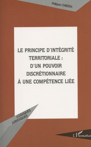 chrestia-philippe-le-principe-d-integrite-territoriale-d-un-pouvoir-discretionnaire-a-une-competence-liee_0