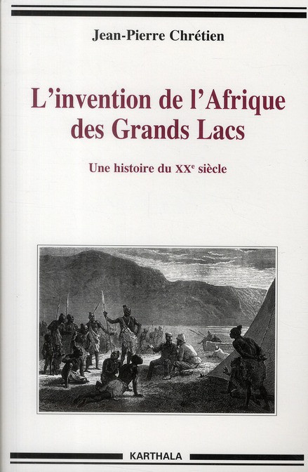 chretien-jean-pierre-l-invention-de-l-afrique-des-grands-lacs-une-histoire-du-xxe-siecle_0