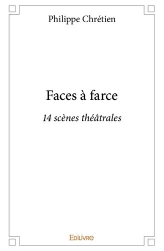 chretien-philippe-faces-a-farce-tome-1-14-scenes-theatrales_0