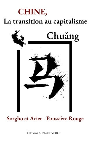 chuang-chine-la-transition-au-capitalisme-sorgho-et-acier-poussiere-rouge_0