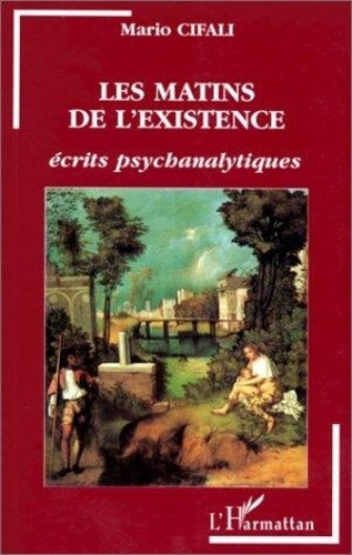 cifali-mario-les-matins-de-l-existence-ecrits-psychanalytiques_0
