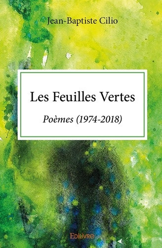 cilio-jean-baptiste-les-feuilles-vertes-poemes-1974-2018_0