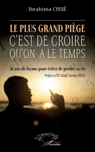 cisse-ibrahima-dieye-el-hadji-samba-le-plus-grand-piege-c-est-de-croire-qu-on-a-le-temps-56-ans-de-lecons-pour-eviter-de-perdre-sa-vie_0