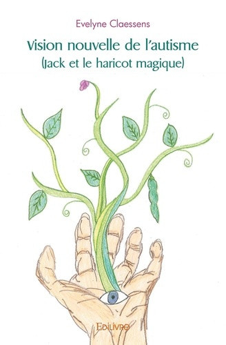 claessens-evelyne-vision-nouvelle-de-l-autisme-jack-et-le-haricot-magique_0