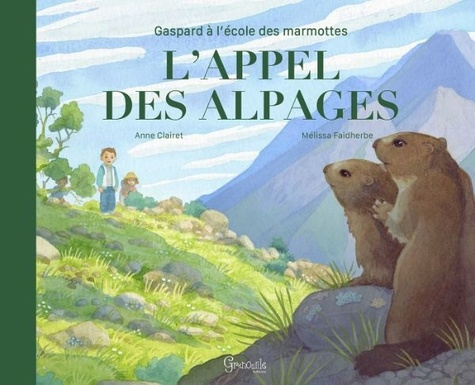 clairet-anne-faidherbe-melissa-gaspard-a-l-ecole-des-marmottes-l-appel-des-alpages_0