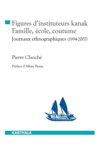 clanche-pierre-bensa-alban-figures-d-instituteurs-kanak-famille-ecole-coutume-journaux-ethnographiques-1994-2007_0