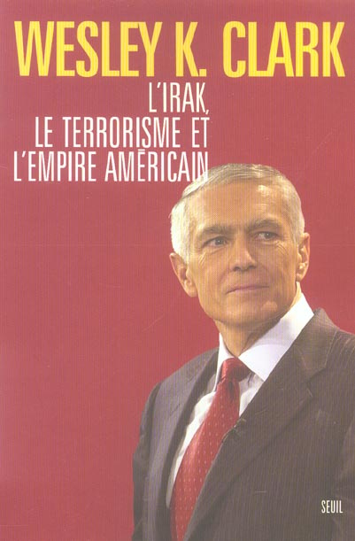 clark-wesley-k-3b-desmond-william-olivier-l-irak-le-terrorisme-et-l-empire-americain_0