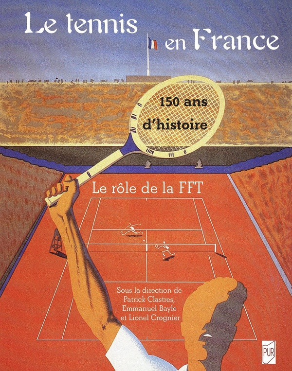 clastres-bayle-le-tennis-en-france-150-ans-d-histoire-le-role-de-la-federation-francaise-de-tennis_0