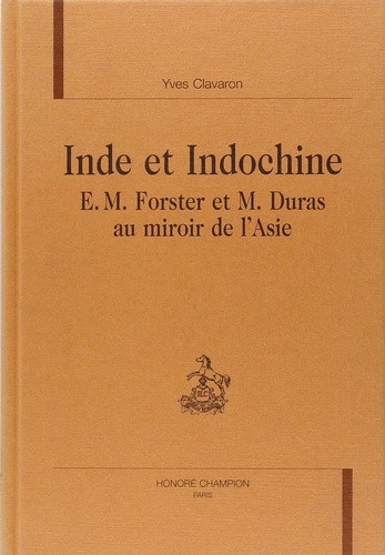 clavaron-yves-inde-et-indochine-e-m-forster-et-m-duras-au-miroir-de-l-asie_0
