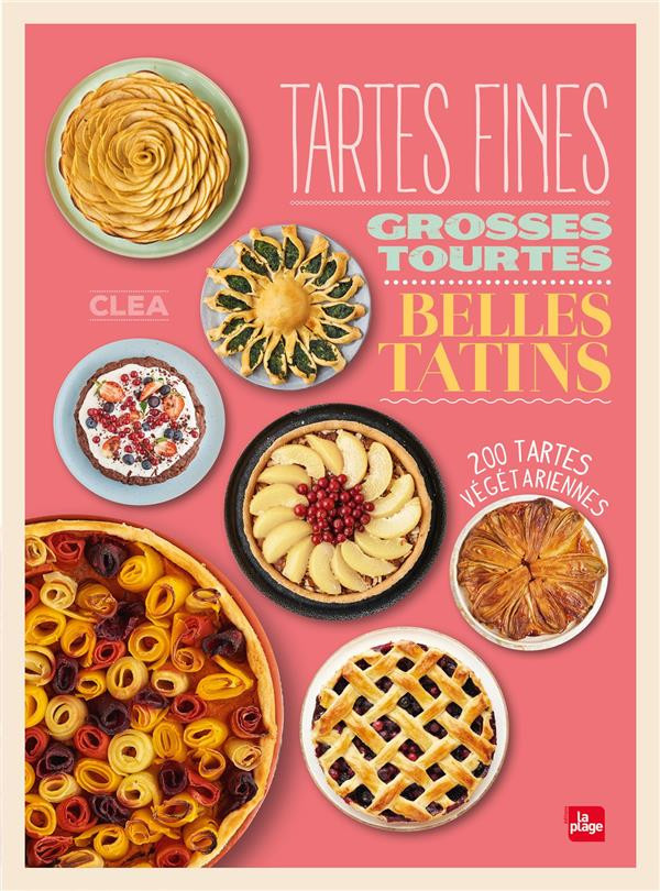 clea-tartes-fines-grosses-tourtes-et-belles-tatins-200-tartes-vegetariennes_0
