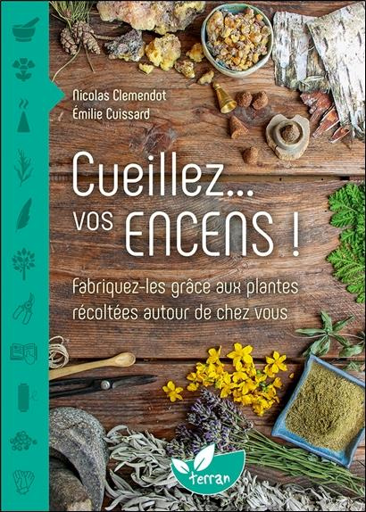 clemendot-nicolas-3b-cuissard-emilie-cueillez-vos-encens-fabriquez-les-grace-aux-plantes-recoltees-autour-de-chez-vous_0