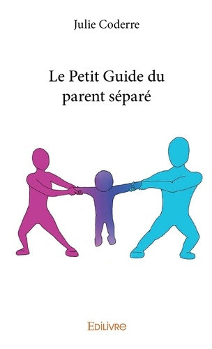 coderre-julie-eric-coderre-couverture-le-petit-guide-du-parent-separe_0