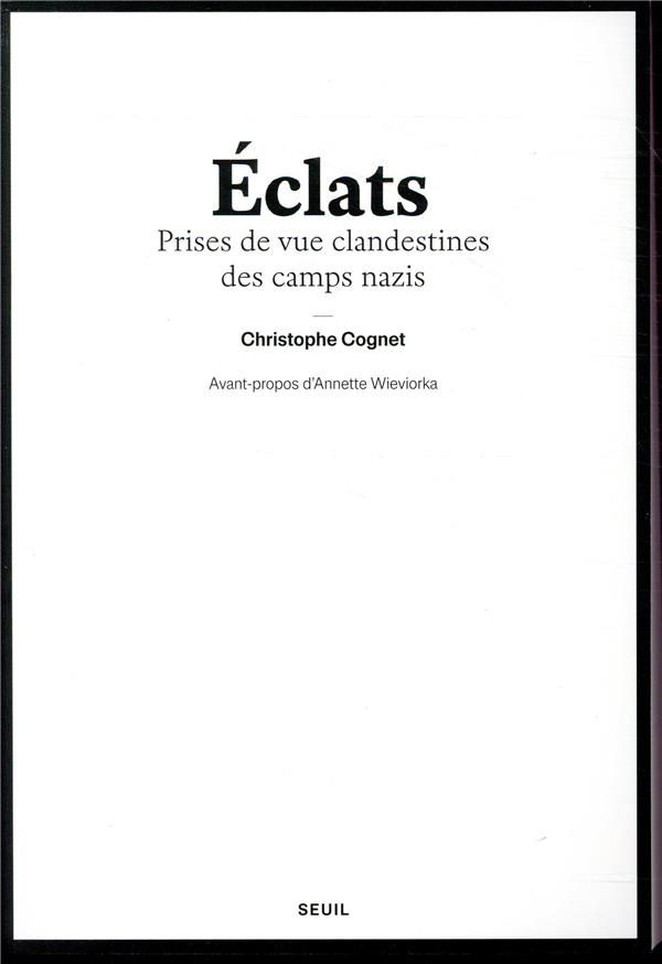 cognet-christophe-3b-wieviorka-annette-eclats-prises-de-vue-clandestines-des-camps-nazis_0