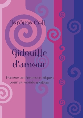 coll-jerome-gidouille-d-amour-pensees-anthropocosmiques-pour_0