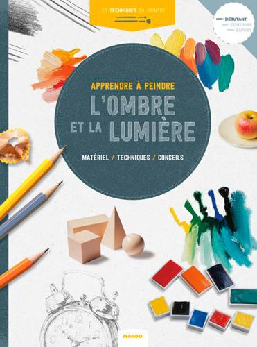 collectif-apprendre-a-peindre-l-ombre-et-la-lumiere-materiel-techniques-conseils_0