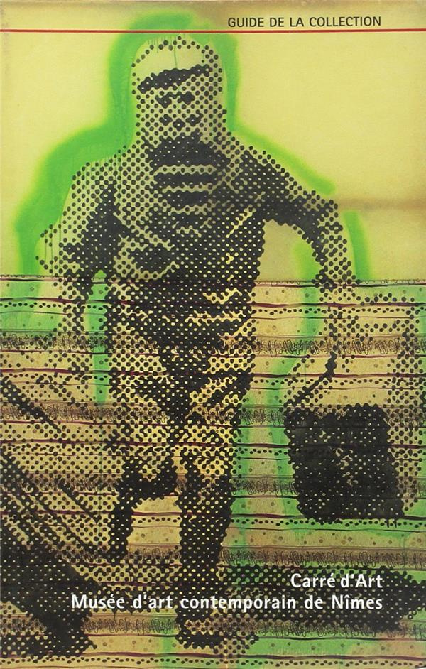 collectif-carre-art-musee-d-art-contemporain-de-nimes-guide-de-la-collection_0