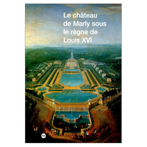 collectif-chateau-de-marly-sous-le-regne-louis-xvi_0