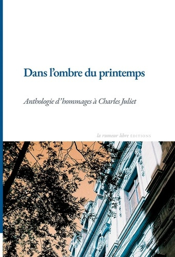 collectif-dans-l-ombre-du-printemps-anthologie-d-hommages-a-charles-juliet_0