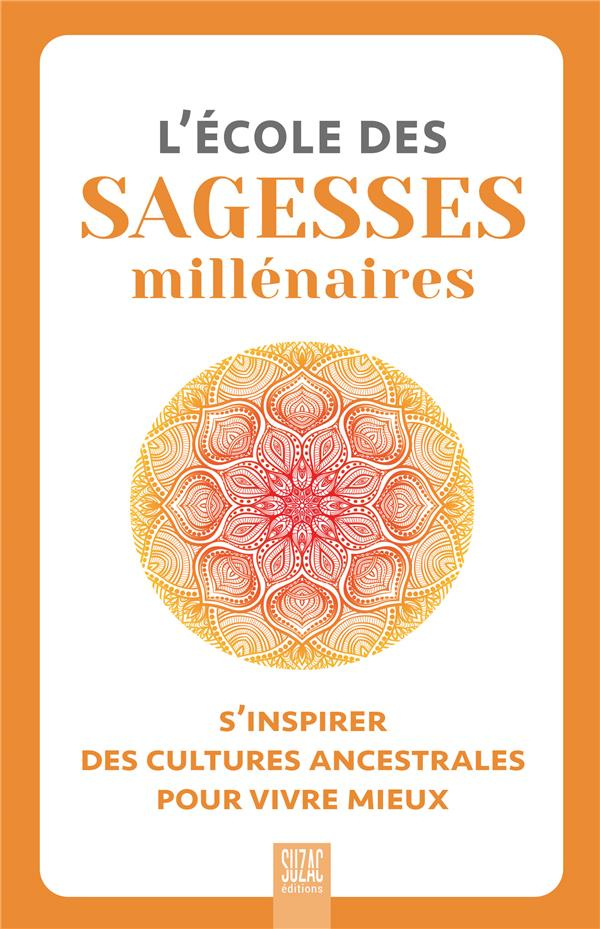 collectif-l-ecole-des-sagesses-millenaires-s-inspirer-des-cultures-ancestrales-pour-vivre-mieux_0