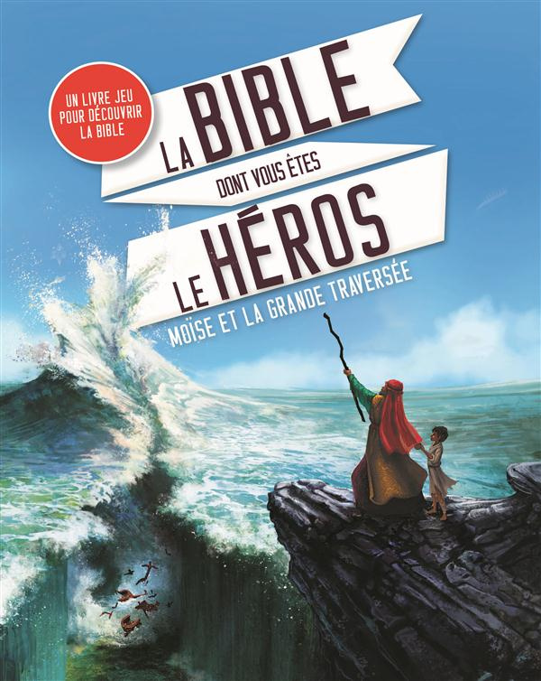 collectif-la-bible-dont-vous-etes-le-heros-moise-et-la-grande-traversee-moise-et-la-grande-traversee_0